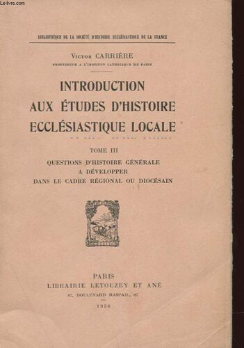 Introduction Aux Etudes D'histoire Ecclesiastique Locale Tome Iii - Questions D'histoire Generale A Developper Dans Le Cadre Regional Ou Diocesain