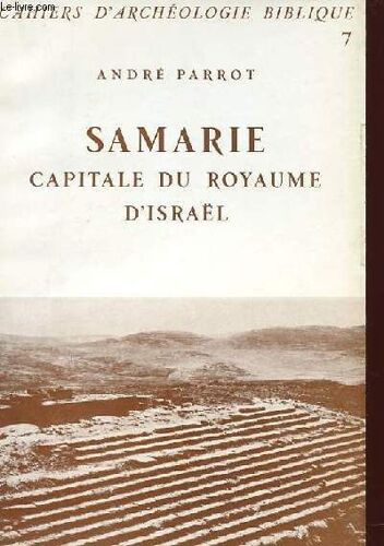 Cahiers D'archeologie Biblique N°7 - Samarie - Capitale Du Royaume D'israël
