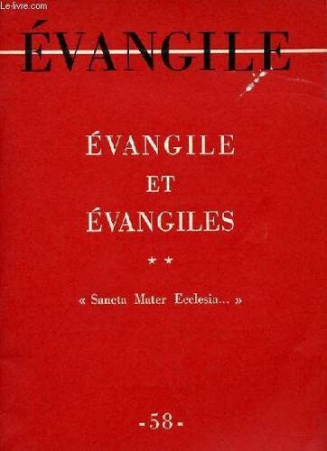 Evangile - Nouvelle Serie N° 58 - Evangiles Et Evangiles ** Sancta Mater Ecclesia