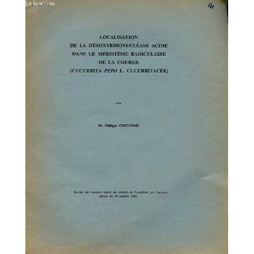 Localisation De La Desoxyribonuclease Acide Dans Le Meristeme Radiculaire De La Cource (Cucurbita Pepo L. Curcubitacee) - Extrait Des Comptes Rendus Des Seances De L'academie Des Sciences ...