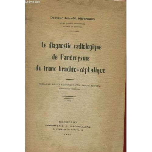 Le Diagnostic Radiologique De L'anevrysme Du Tronc Brachio-Cephalique - Travail Du Service De Clinique D'electricte Medicale