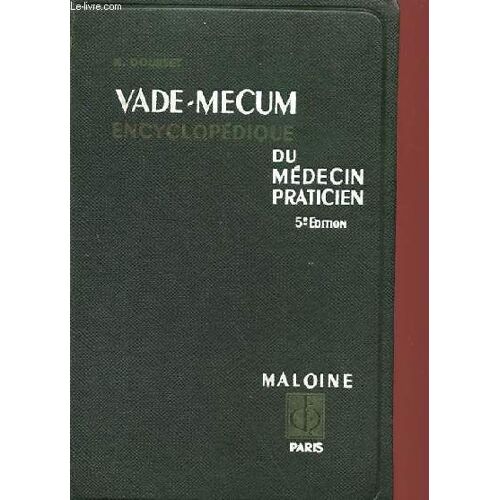 Vade-Mecum, Encyclopedique Du Medecin Praticien - Ce Qu'il Faut Savoir, Ce Qu'il Faut Faire, Ce Qu'il Faut Eviter