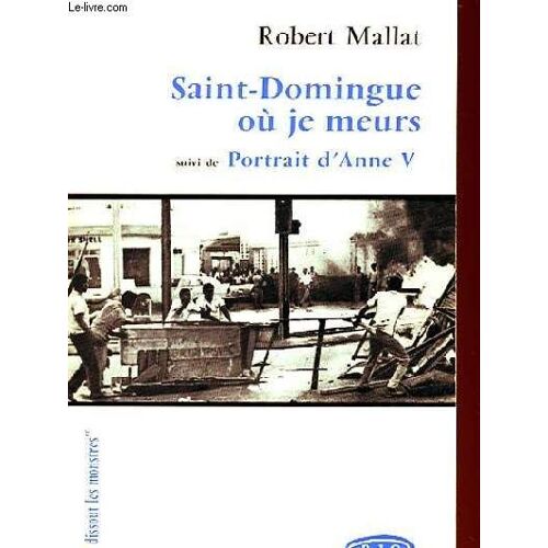 Saint-Domingue Ou Je Meurs Suivi De Portrait D'anne V