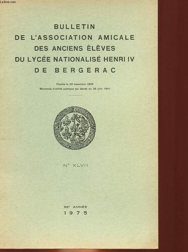 Bulletin De L'association Amicale Des Anciens Eleves Du College National Henri Iv De Bergerac - 66° Annee - N°47
