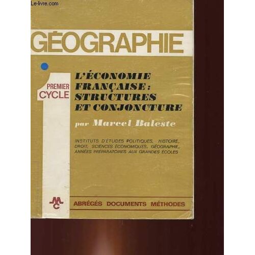 Geographie : L'economie Francaise : Structure Et Conjoncture. Premier Cycle