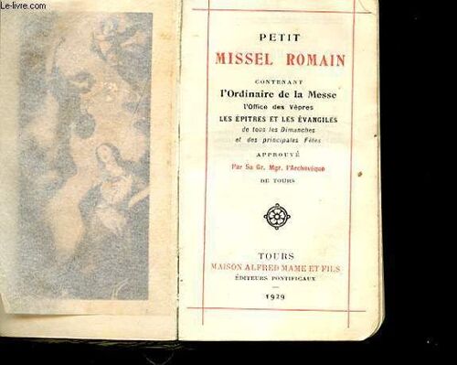 Petit Missel Romain Contenant L'ordinaire De La Messe L'office Des Vepres Les Epitres Et Les Evangiles De Tous Les Dimanches Et Des Principales Fetes