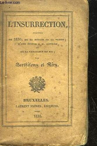 L'insurrection Precedee De 1830; De La Bourse Ou La Prison, D'une Epitre A M. Saintine, Et De La Vengeance Du Nil