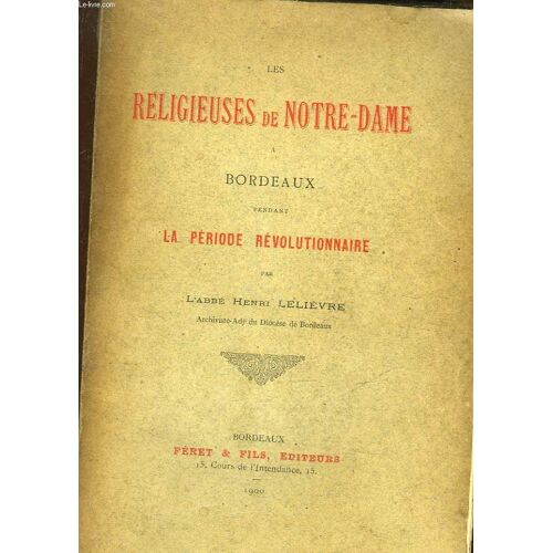 Les Religieuses De Ntore-Dame A Bordeaux Pendant La Periode Revolutionnaire
