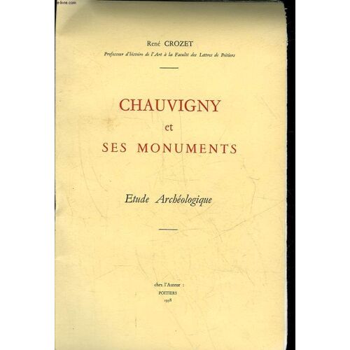 Chauvigny Et Ses Monuments. Etude Archéologique