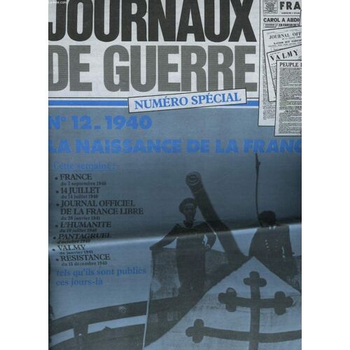 Journaux De Guerre N°12 - 1940 - La Naissance De La France Libre