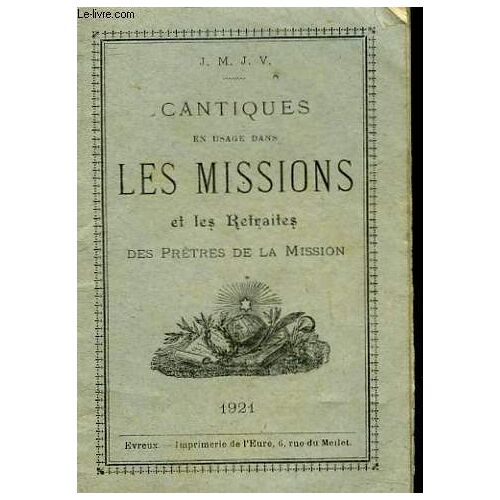 Cantiques En Usage Dans Les Missions Et Les Retraites Des Pretres De La Mission