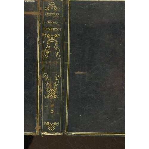 Oeuvres Choisies De Vertot - 2 - Histoire Des Revolutions Romaines Revolutions De Suede Et De Portugal Dissertations Historiques