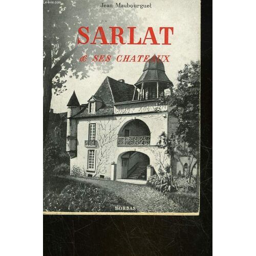 Sarlat Et Ses Chateaux