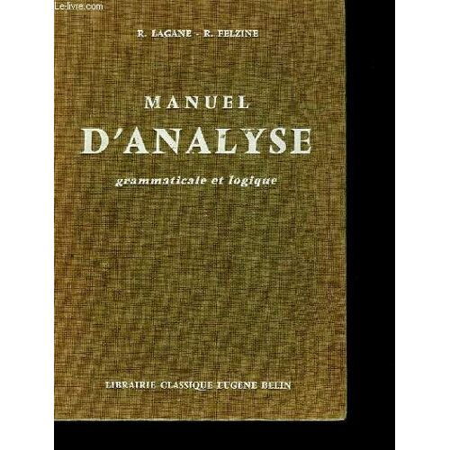 Manuel D'analyse Grammaticale Et Logique - Toutes Classes Du 1° Cycle