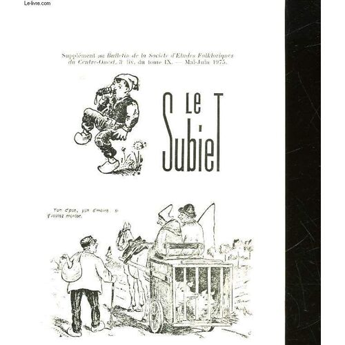 Le Subiet - Supplement Au Bulletin De La Societe D'etudes Folkloriques Du Centre-Ouest - 3° Livr. Du Tome 9