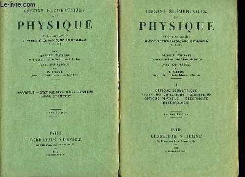 Lecons Elementaires De Physique A L'usage Des Candidats Au Certificat D'etudes Physiques Chimiques Et Naturelles - 1 - Pesanteur - Statique Des Fluides - Chaleur - Travail Et Energie