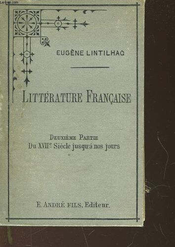 Precis Historique Et Critique De La Litterature Francaises Depuis Les Origines Jusqu'a Nos Jours - 2° Partie