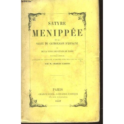 Satyre Menippe De La Vertu Du Catholicon D'espagne Et De La Terre Des Estats De Paris