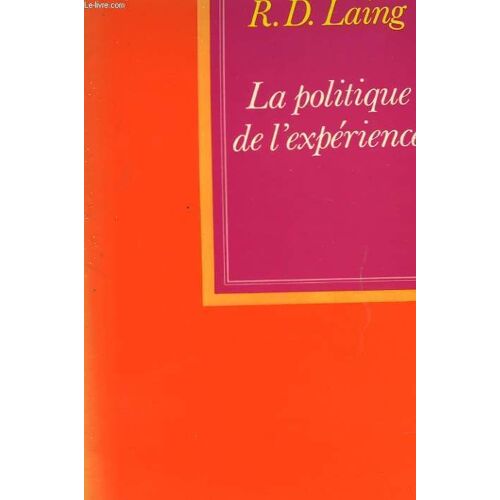 La Politique De L'experience - Essai Sur L'alienation Et L'oiseau De Paradis