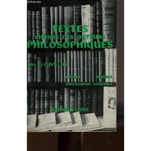 Textes Choisis Des Auteurs Philosophiques - Tome 2 - Logique Et Philosophie Des Sciences Morale Philosophie Generale