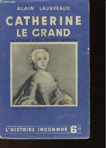 Catherine Le Grand - Le Roman D'un Couple Imperial