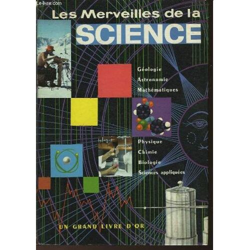 Les Merveilles De La Science - Decouvertes Recentes Et Defis Passionnants Lances Aux Chercheurs