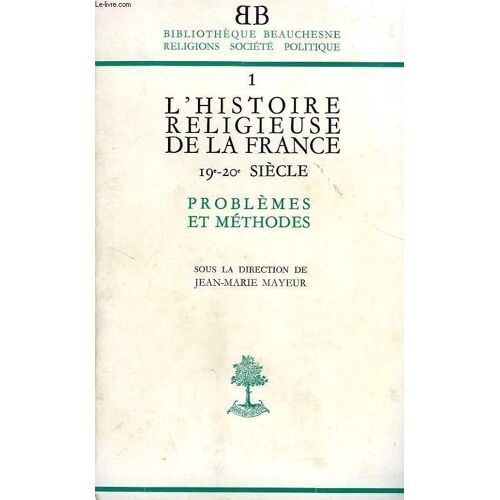 L'histoire Religieuse De La France, 19e-20e Siecle, Problemes Et Methodes