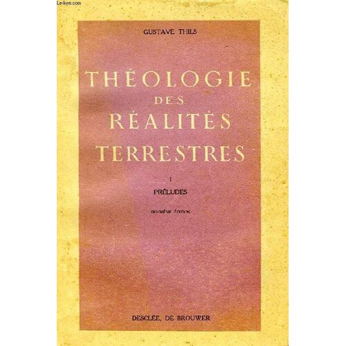 Theologie Des Realites Terrestres, Tome I, Preludes