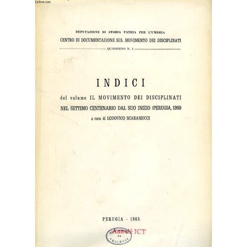 Indici Del Volume 'il Movimento Dei Disciplinati Nel Settimo Centenario Dal Suo Inizio (Perugia, 1260)'