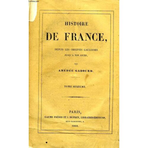 Histoire De France Depuis Les Origines Gauloises Jusqu'a Nos Jours, Tome Xvi (1715-1763)