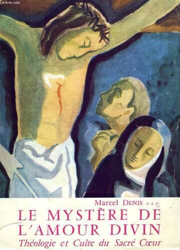 Le Mystere De L'amour Divin, Theologie Et Culte Du Sacre Coeur
