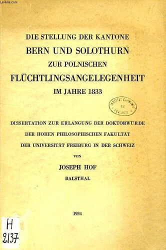 Die Stellung Der Kantone Bern Und Solothurn Zur Polnischen Fluchtlingsangelegenheit Im Jahre 1833 (Dissertation)