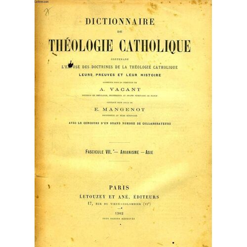 Dictionnaire De Theologie Catholique, Contenant L'expose Des Doctrines De La Theologie Catholique, Leurs Preuves Et Leur Histoire, Fascicule Vii, Arianisme - Asie