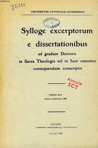 Sylloge Excerptorum E Dissertationibus Ad Gradum Doctoris In Sacra Theologia Vel In Iure Canonico Consequendum Conscriptis, Tomus Xlv, Annus Acad. 1968