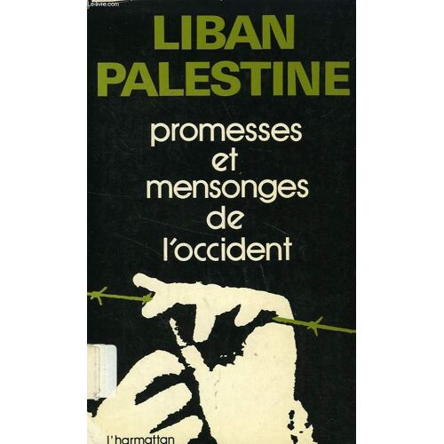 Palestine Et Liban, Promesses Et Mensonges De L'occident