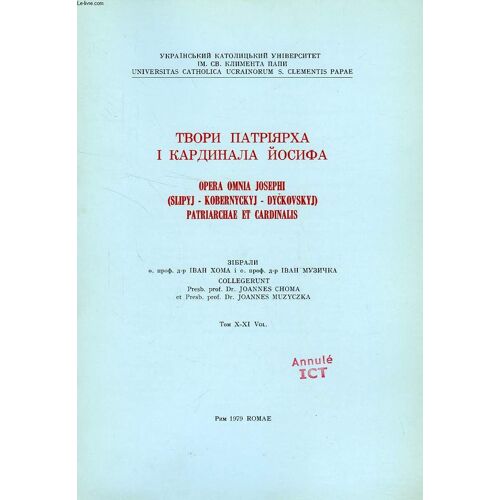 Opera Omnia Josephi (Slipyj - Kobernyckyj - Dyckovskyj) Patriarchae Et Cardinalis, Vol. X-Xi
