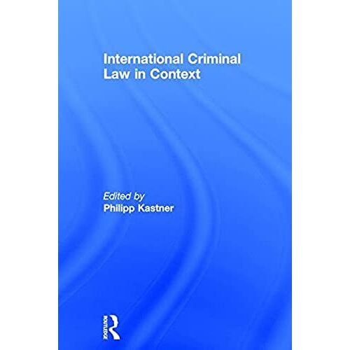 International Criminal Law In Context