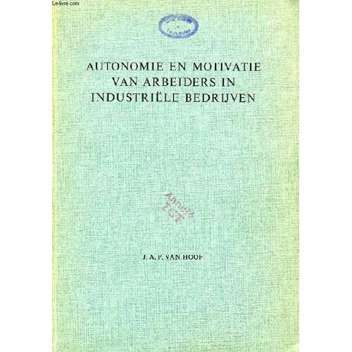 Autonomie En Motivatie Van Arbeiders In Industriele Bedrijven