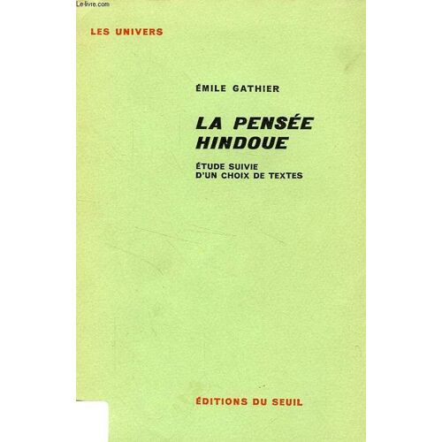 La Pensee Hindoue, Etude Suivie D'un Choix De Textes
