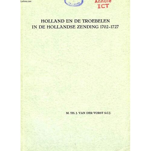 Holland En De Troebelen In De Hollandse Zending 1702-1727