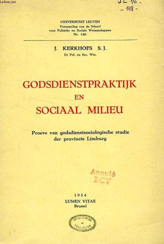 Godsdienstpraktijk En Sociaal Milieu, Proeve Van Godsdienstsociologische Studie Der Provincie Limburg