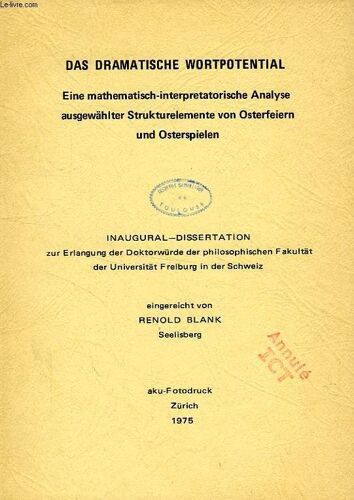 Das Dramatische Wortpotential, Eine Mathematisch-Interpretatorische Analyse Ausgewahlter Strukturelemente Von Osterfeiern Und Osterspielen (Inaugural-Dissertation)