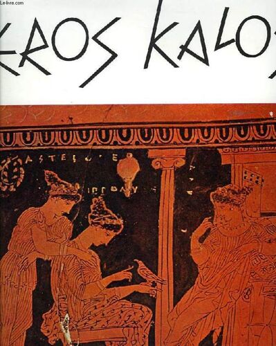 Eros Kalos, Studie Uber Die Erotischen Darstellungen In Der Grieschischen Kunst