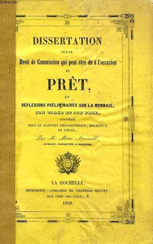 Dissertation Sur Le Droit De Commission Qui Peut Etre Dû A L'occasion Du Pret, Et Reflexions Preliminaires Sur La Monnaie, Son Usage Et Son Prix, Consideres Sous Le Rapport Philosophique ...