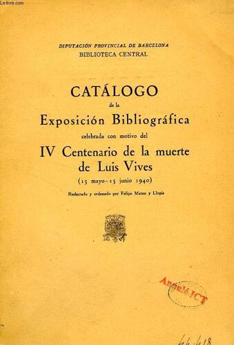 Catalogo De La Exposicion Bibliografica Celebrada Con Motivo Del Iv Centenario De La Muerte De Luis Vives (15 Mayo - 15 Junio 1940)