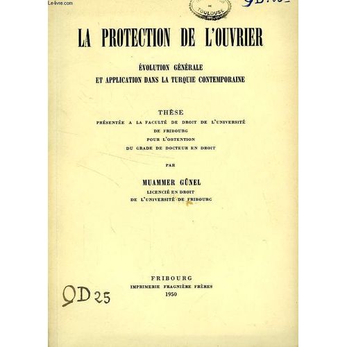 La Protection De L'ouvrier, Evolution Generale Et Application Dans La Turquie Contemporaine (These)