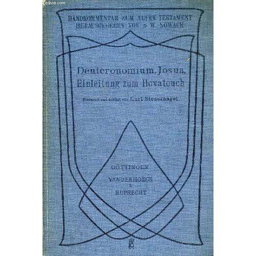 Handkommentar Zum Alten Testament, Ubersetzung Und Erklarung Der Bucher Deuteronomium Und Josua Und Allgemeine Einleitung In Den Hexateuch