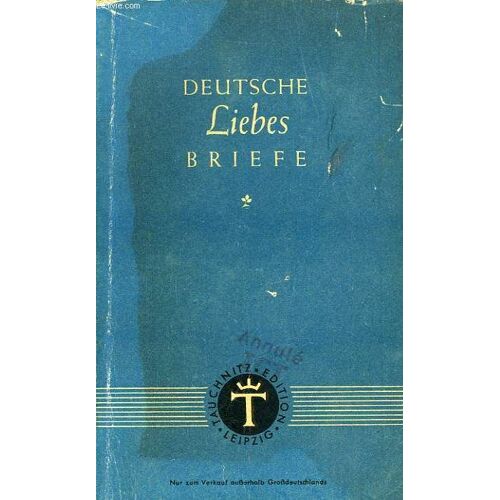 Deutsche Liebesbriefe, Eine Auswahl Aus Zwei Jahrhunderten