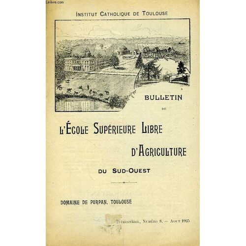 Bulletin De L'ecole Superieure Libre D'agriculture Du Sud-Ouest, Domaine De Purpan, Toulouse, N° 8, Aout 1925