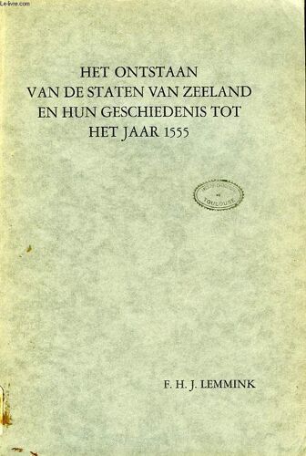 Het Ontstaan Van De Staten Van Zeeland En Hun Geschiedenis Tot Het Jaar 1555
